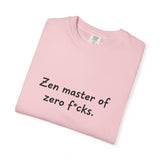 Zen Master of Zero F*cks T-shirt | Funny Sarcastic Text Tee