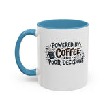 Powered by Coffee and Poor Decisions Mug | Accent Coffee Mug 11oz 15oz