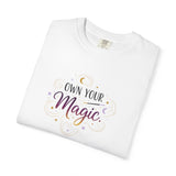 Own Your Magic T-shirt | Inspirational Typography Tee