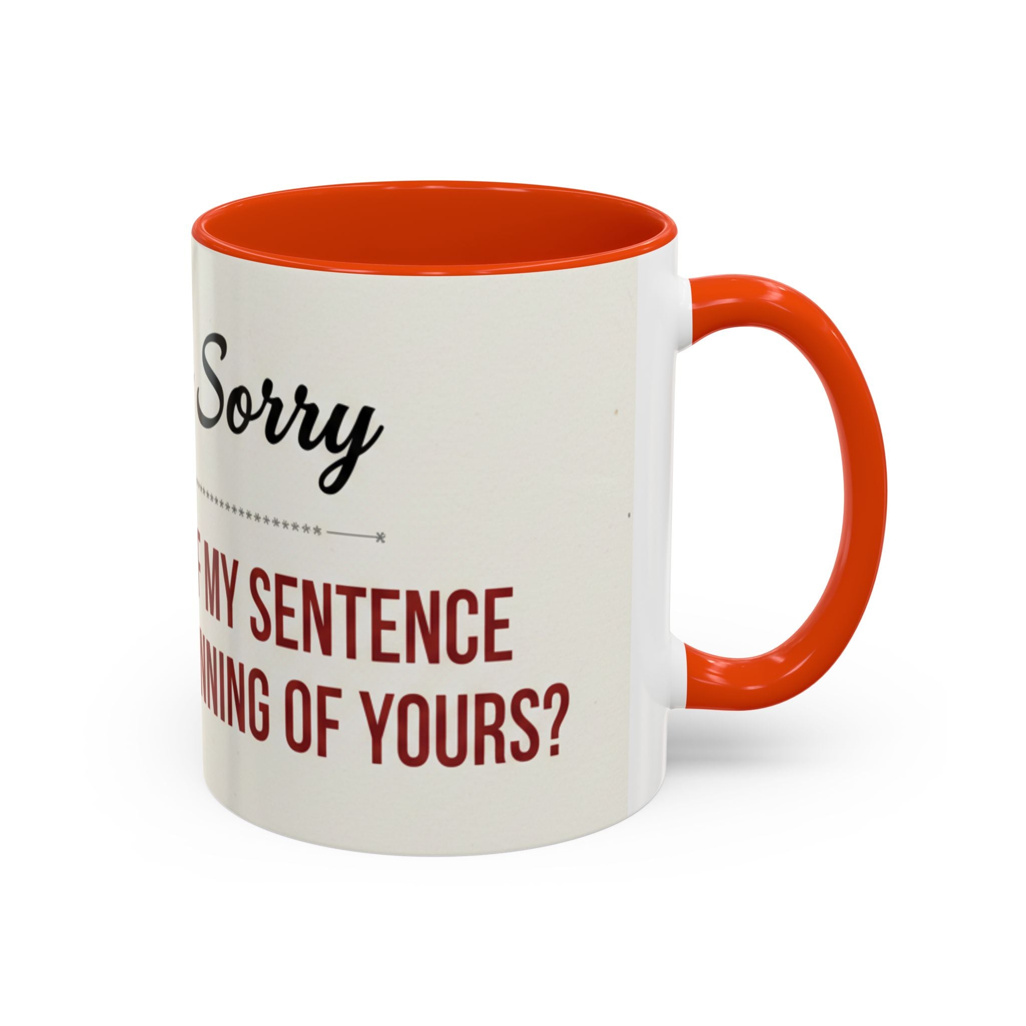 I'm Sorry Coffee Mug | Funny Sarcastic Witty Quote Mug