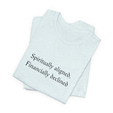 Spiritually aligned financially declined T-Shirt | Funny Spiritual Quote Tee