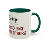 I'm Sorry Coffee Mug | Funny Sarcastic Witty Quote Mug