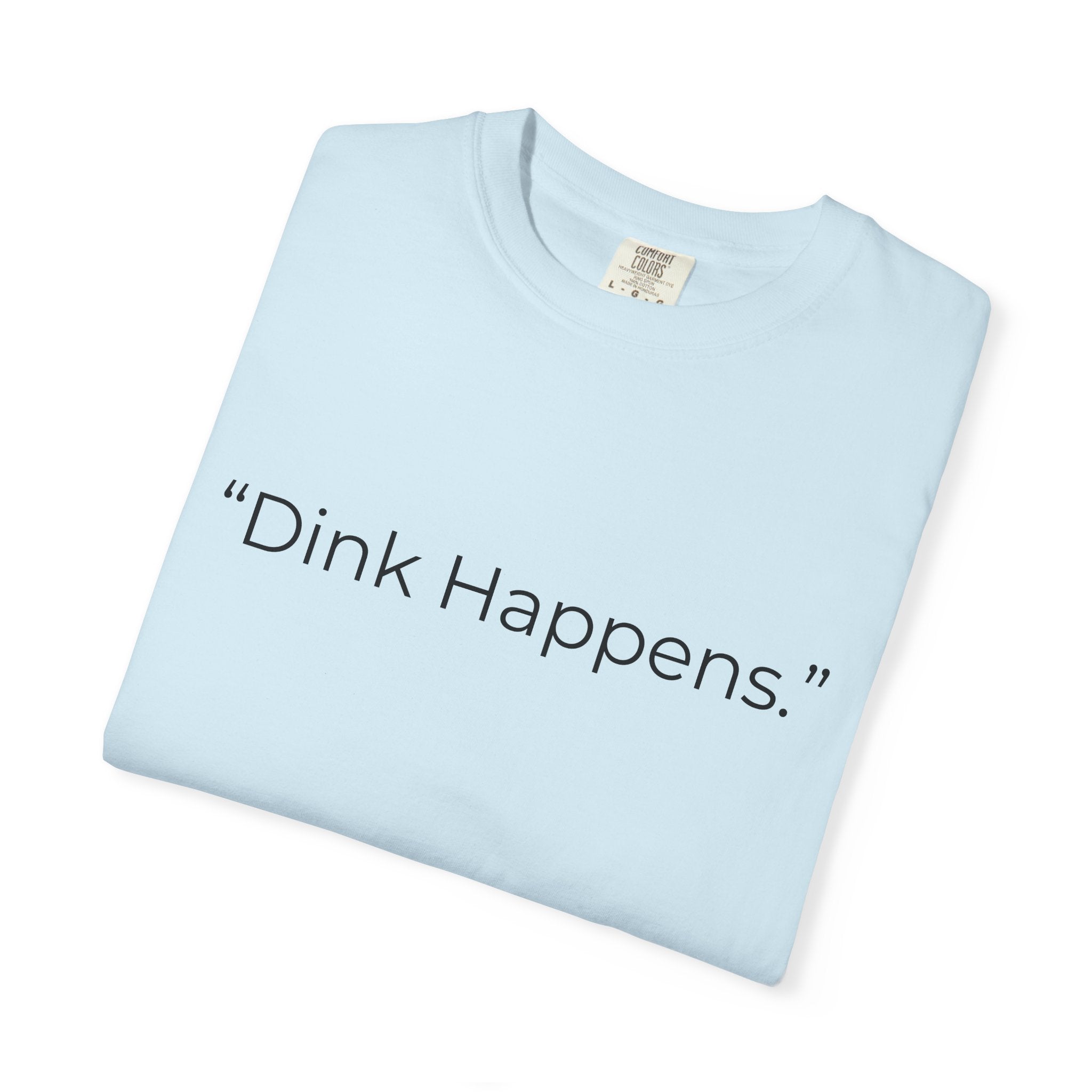 Dink Happens Pickleball T-shirt | Funny Pickleball Saying, Kitchen Dinking
