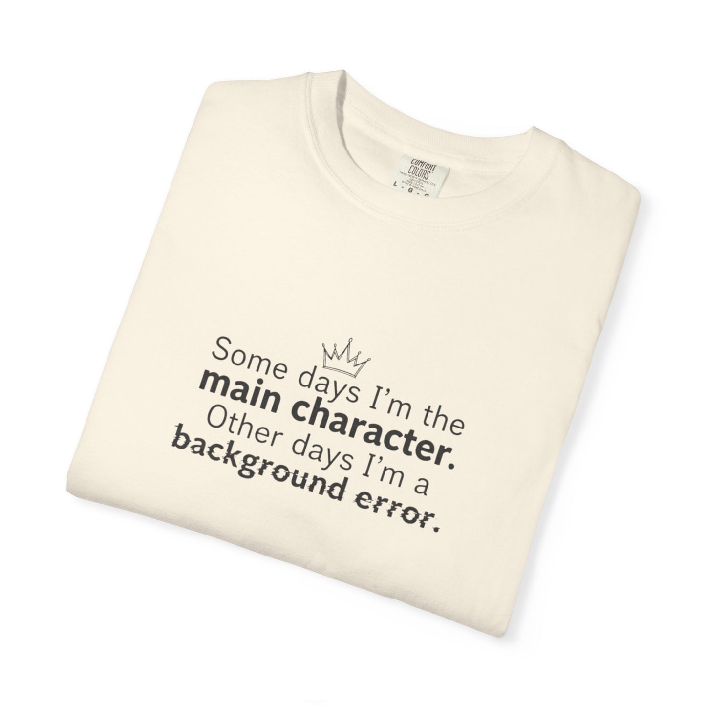 Main Character Quote T-Shirt | "Some days I'm the main character"