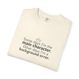 Main Character Quote T-Shirt | "Some days I'm the main character"