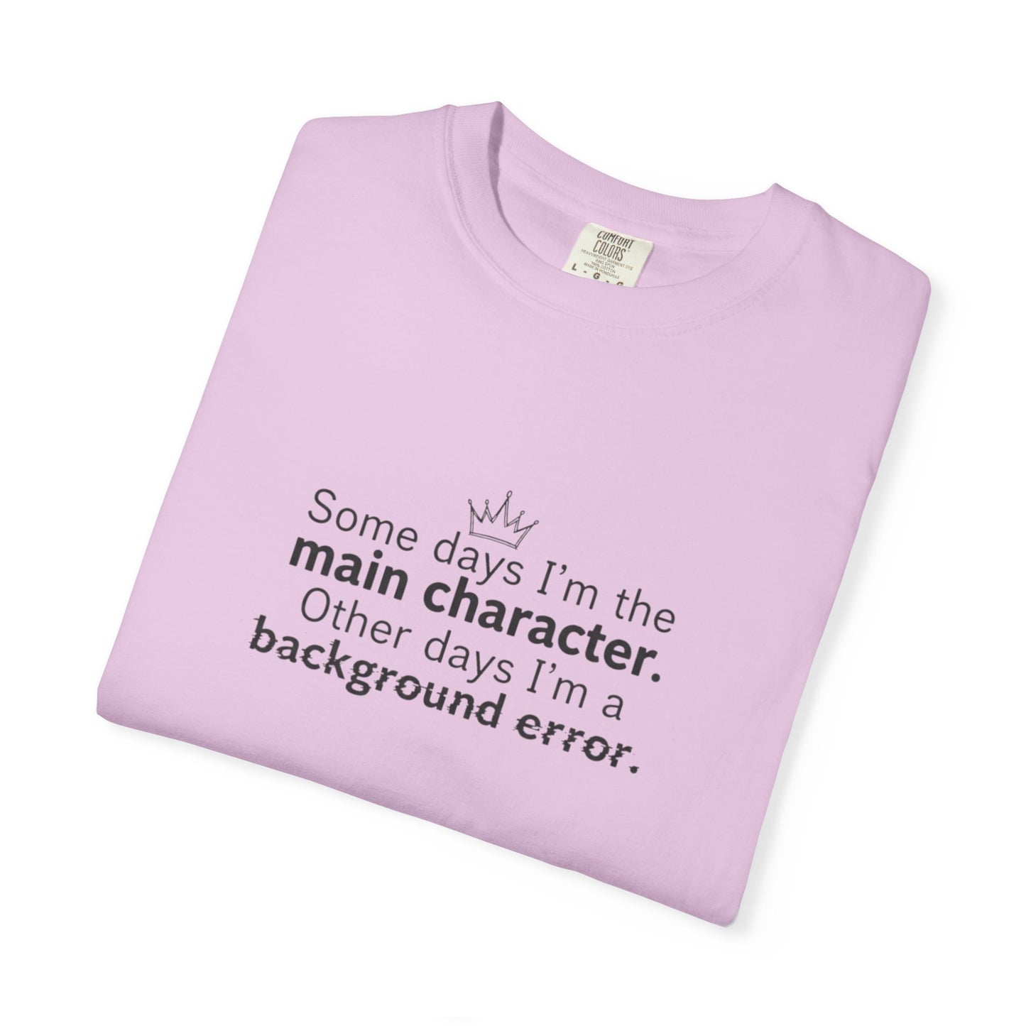 Main Character Quote T-Shirt | "Some days I'm the main character"