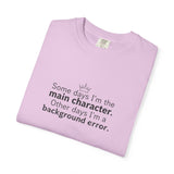 Main Character Quote T-Shirt | "Some days I'm the main character"
