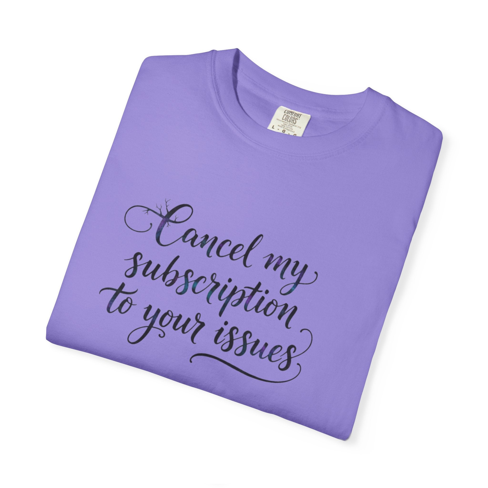 Cancel my subscription to your issues T-Shirt | Minimal Text Tee