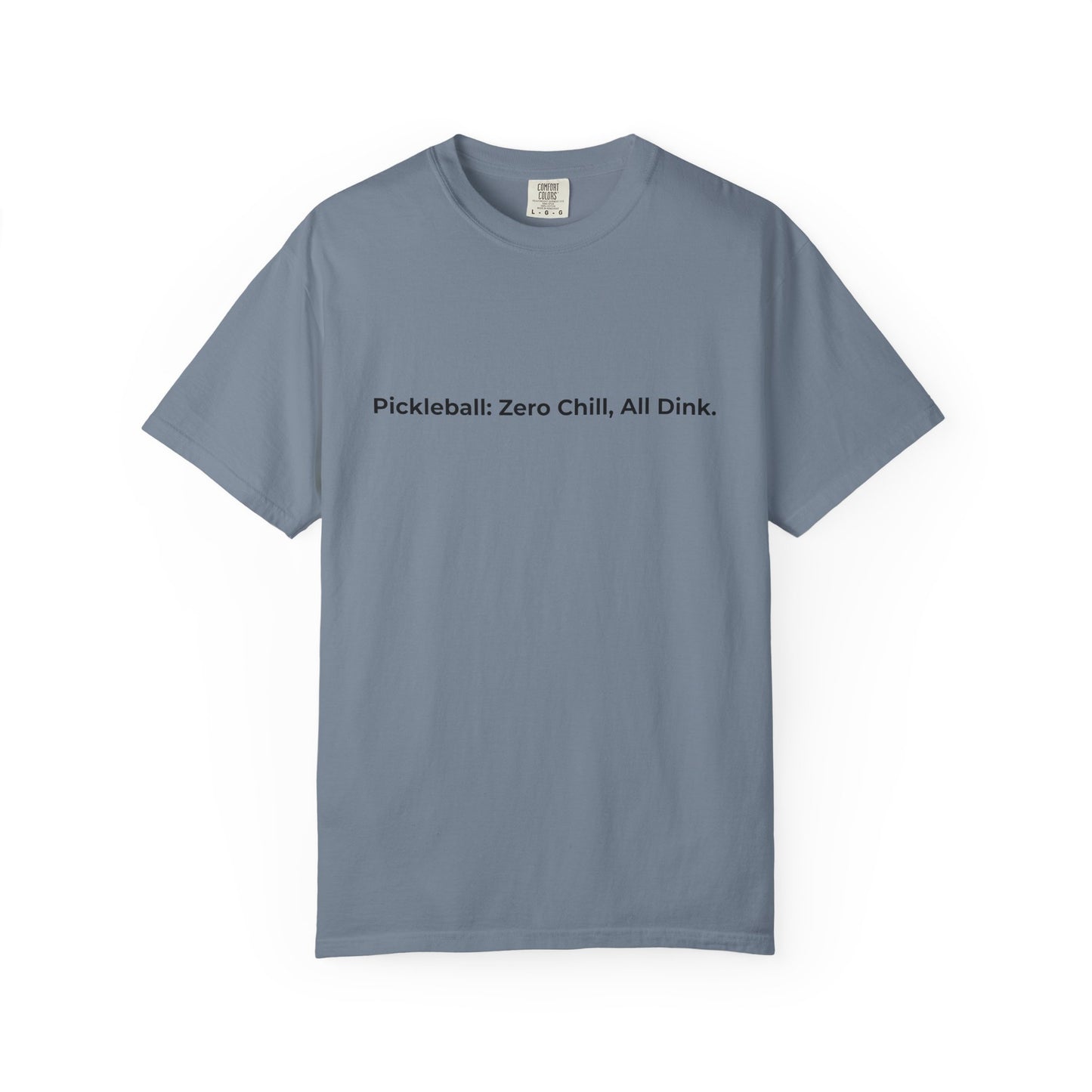 Pickleball: Zero Chill, All Dink T-Shirt | Pickleball Tee, Sport Court Shirt