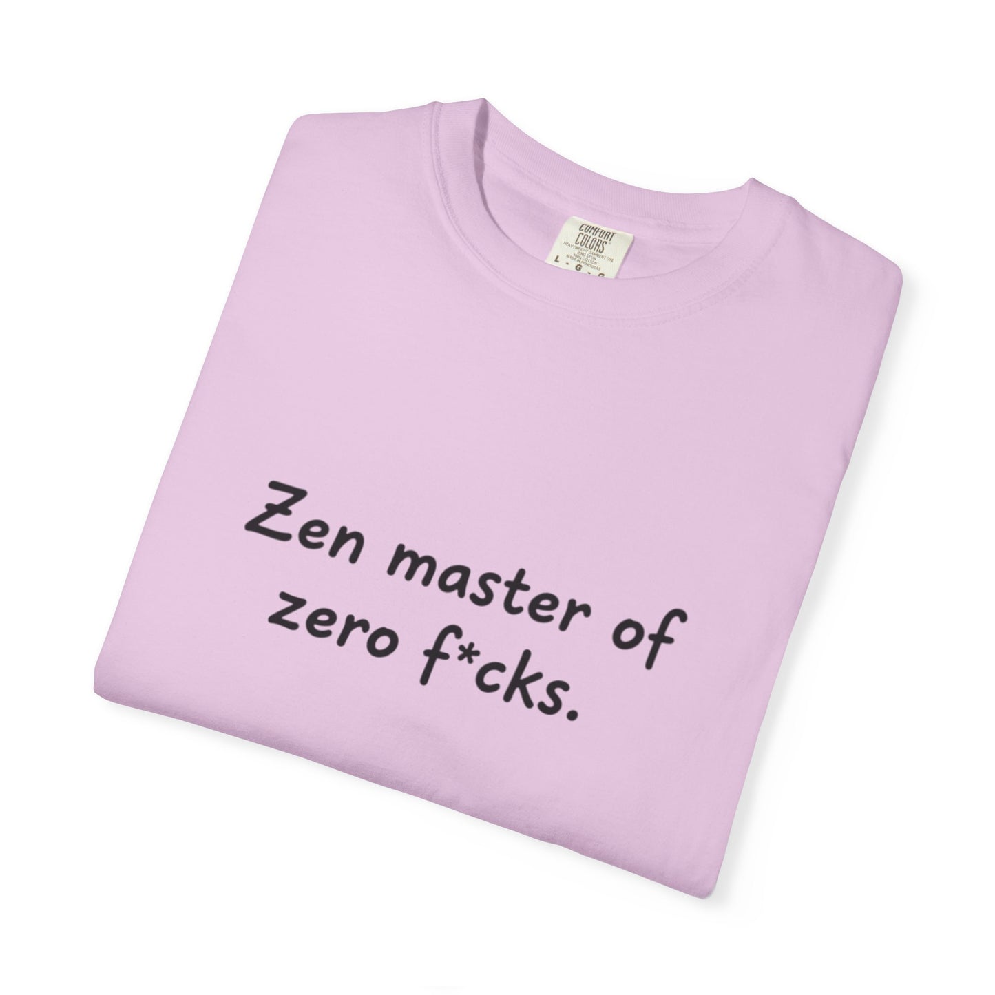 Zen Master of Zero F*cks T-shirt | Funny Sarcastic Text Tee