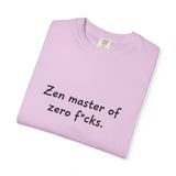 Zen Master of Zero F*cks T-shirt | Funny Sarcastic Text Tee