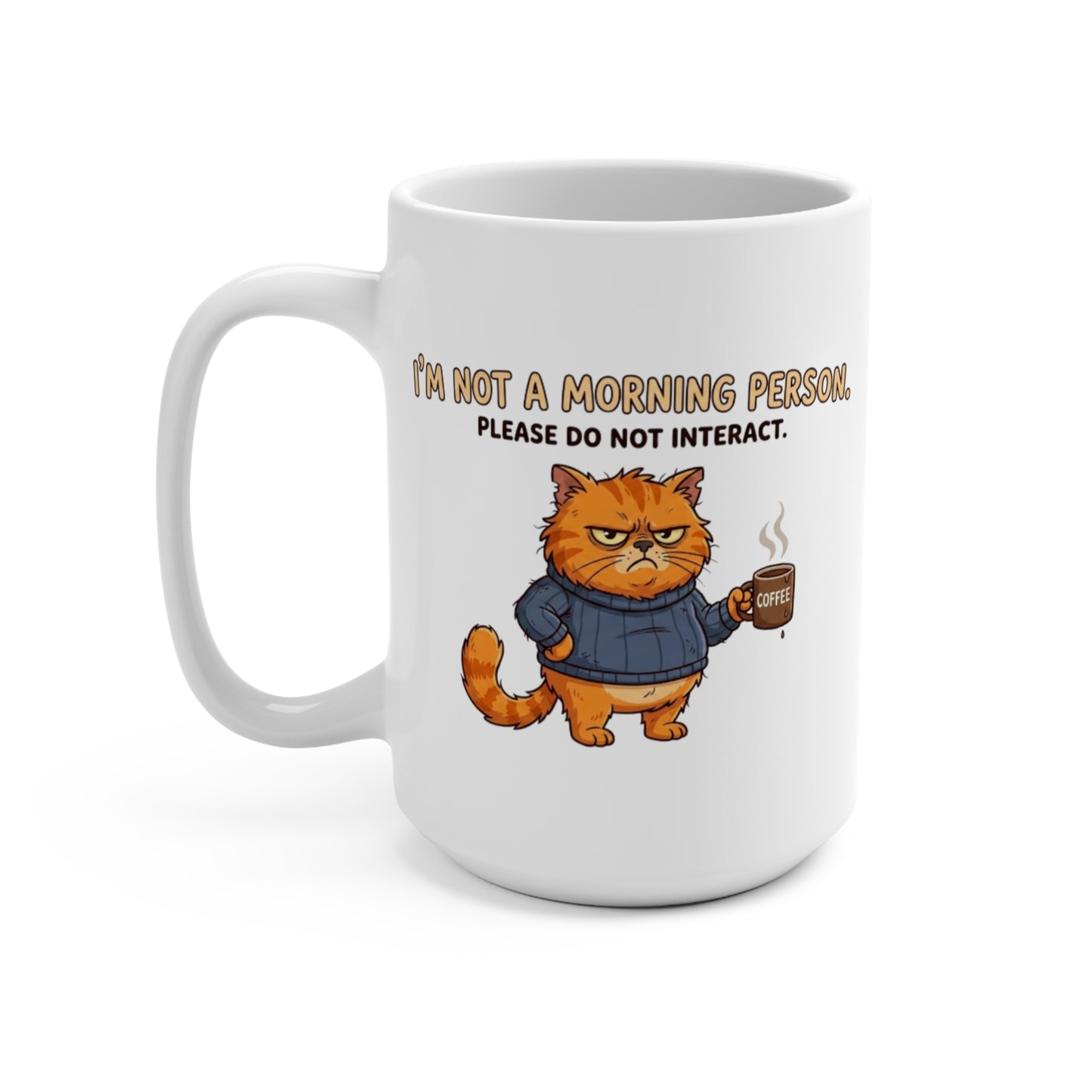 Grumpy Cat with Coffee mug | I'm Not a Morning Person Mug, Funny Cat Illustration 15oz