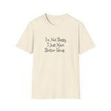 I'm Not Bossy I Just Have Better Ideas T-Shirt | Funny Quote Tee