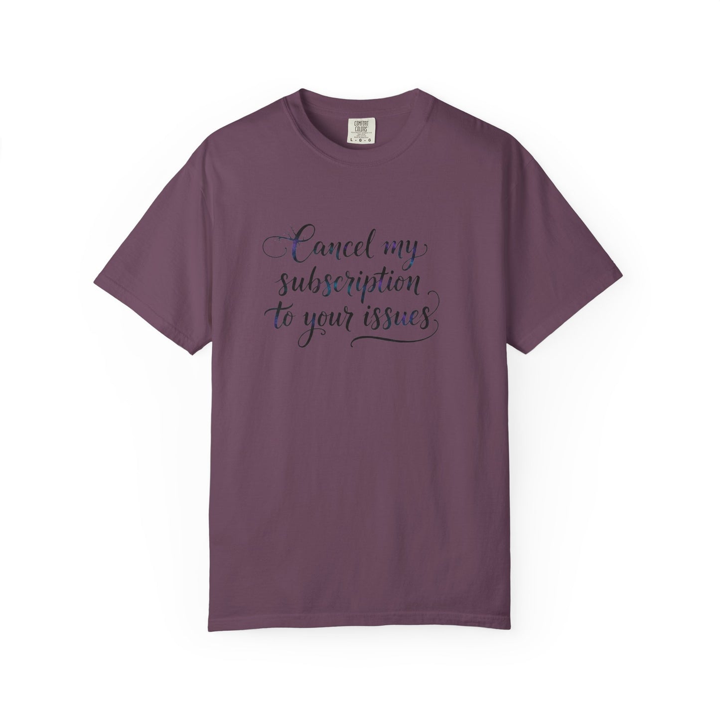 Cancel my subscription to your issues T-Shirt | Minimal Text Tee