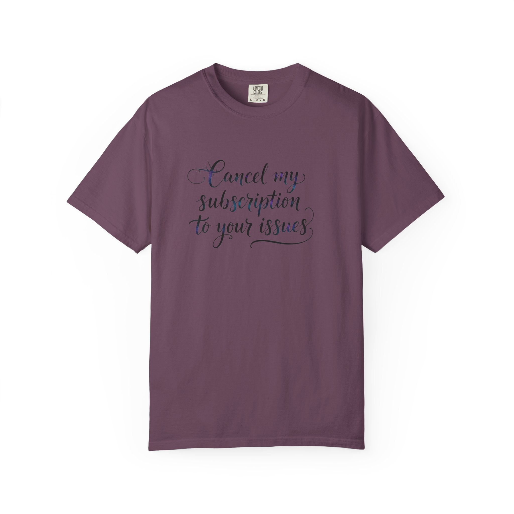 Cancel my subscription to your issues T-Shirt | Minimal Text Tee