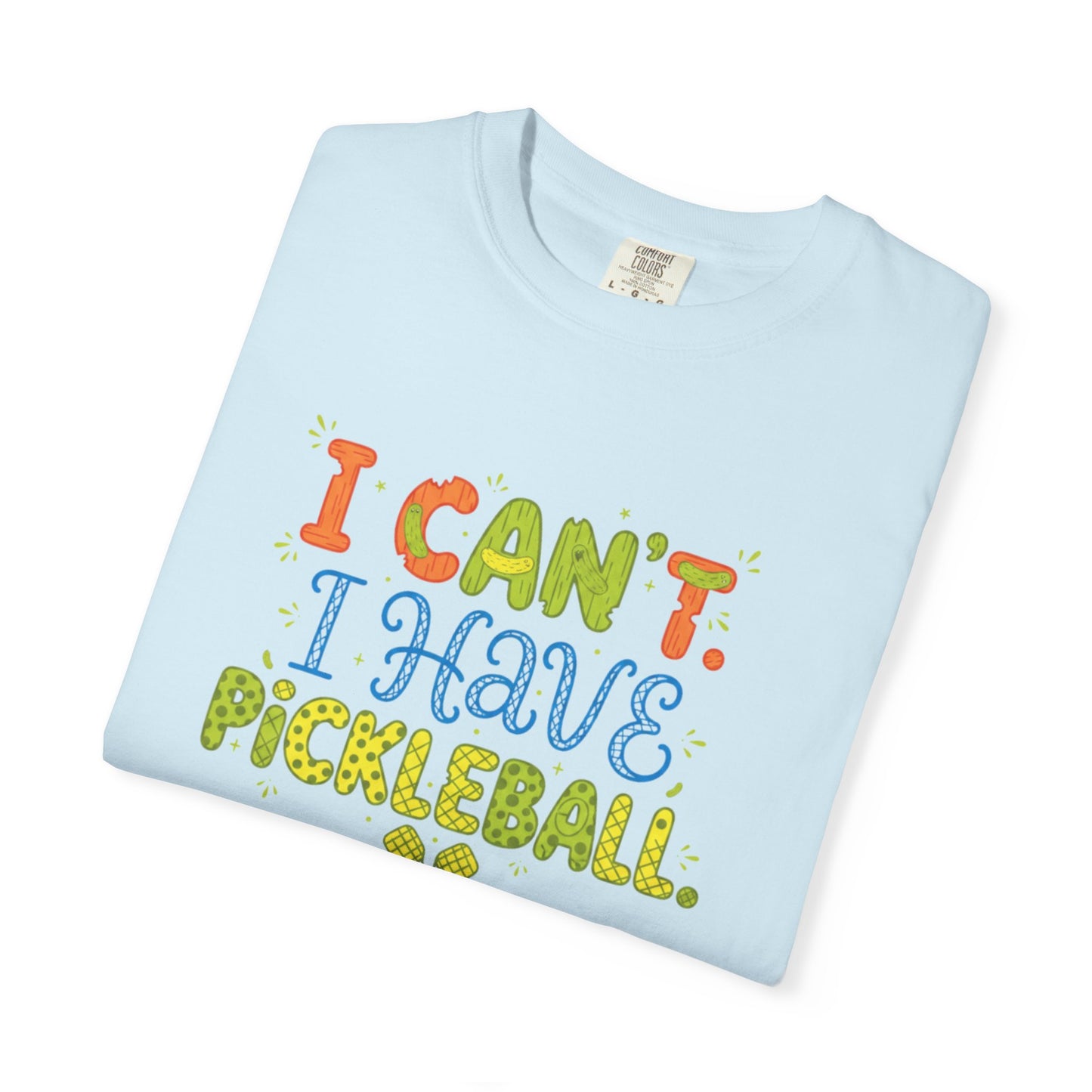I Can't I Have Pickleball T-Shirt | Pickleball Funny Graphic Tee