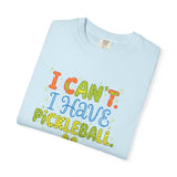 I Can't I Have Pickleball T-Shirt | Pickleball Funny Graphic Tee
