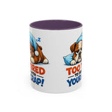 Too Tired to Deal With Your Crap Mug | Accent Coffee Mug 11oz 15oz