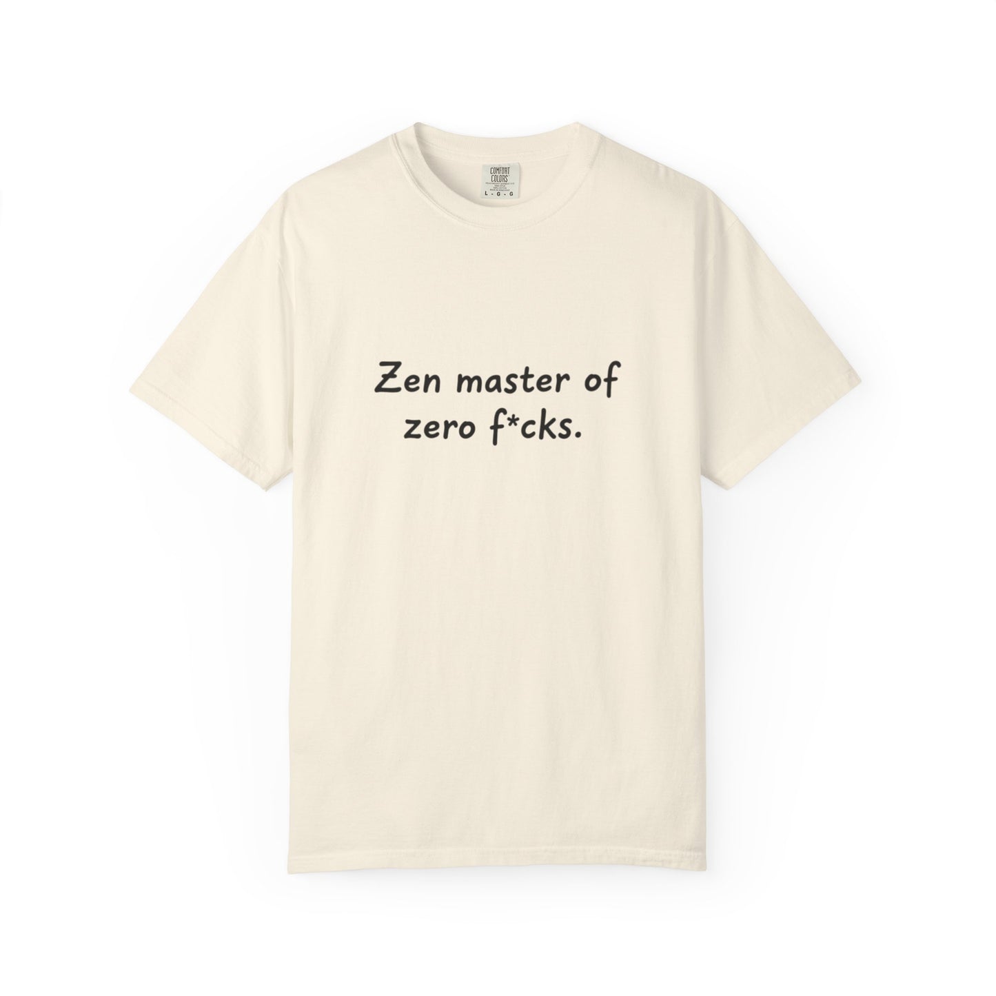 Zen Master of Zero F*cks T-shirt | Funny Sarcastic Text Tee