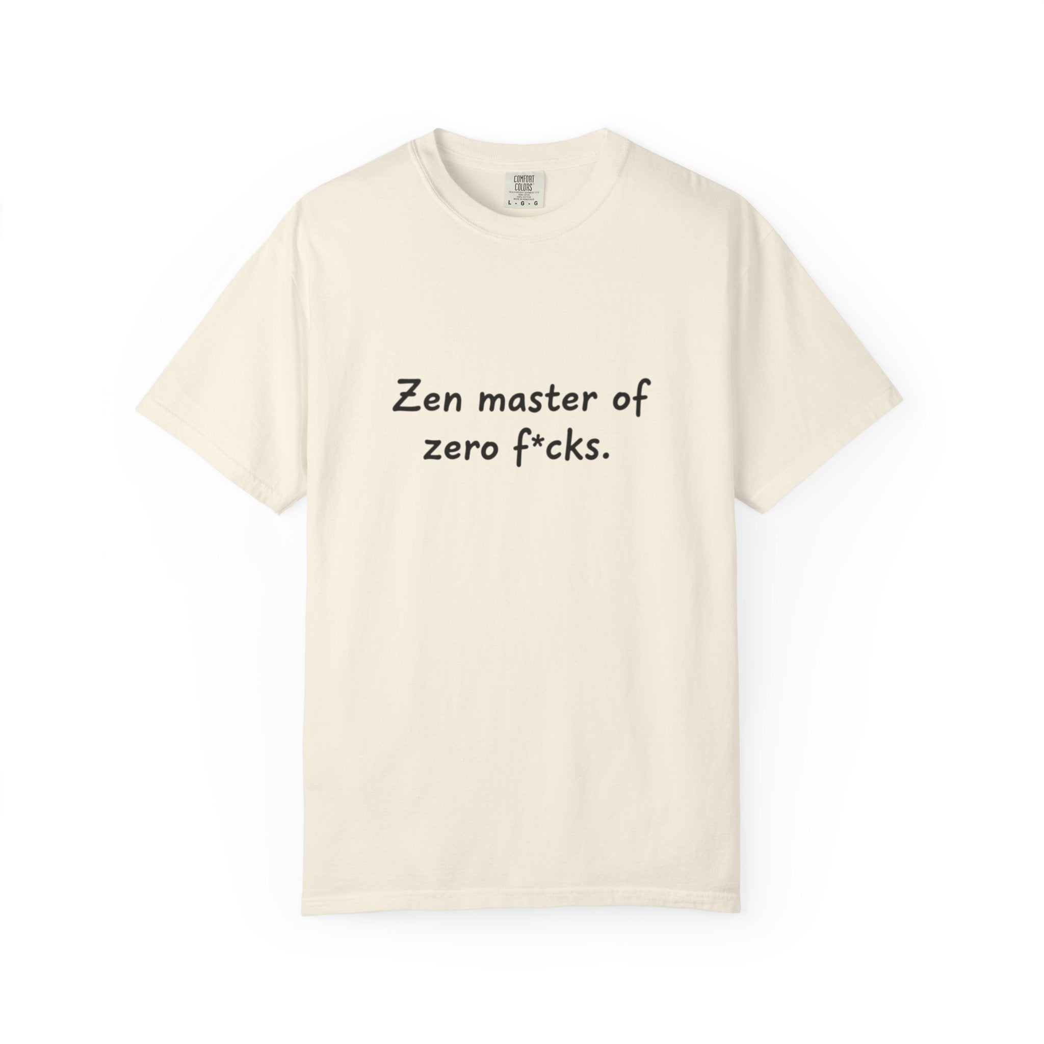 Zen Master of Zero F*cks T-shirt | Funny Sarcastic Text Tee