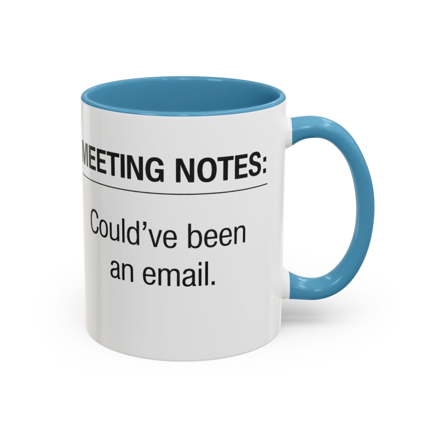 Meeting Notes: Could've Been an Email mug | Accent Coffee Mug 11oz 15oz