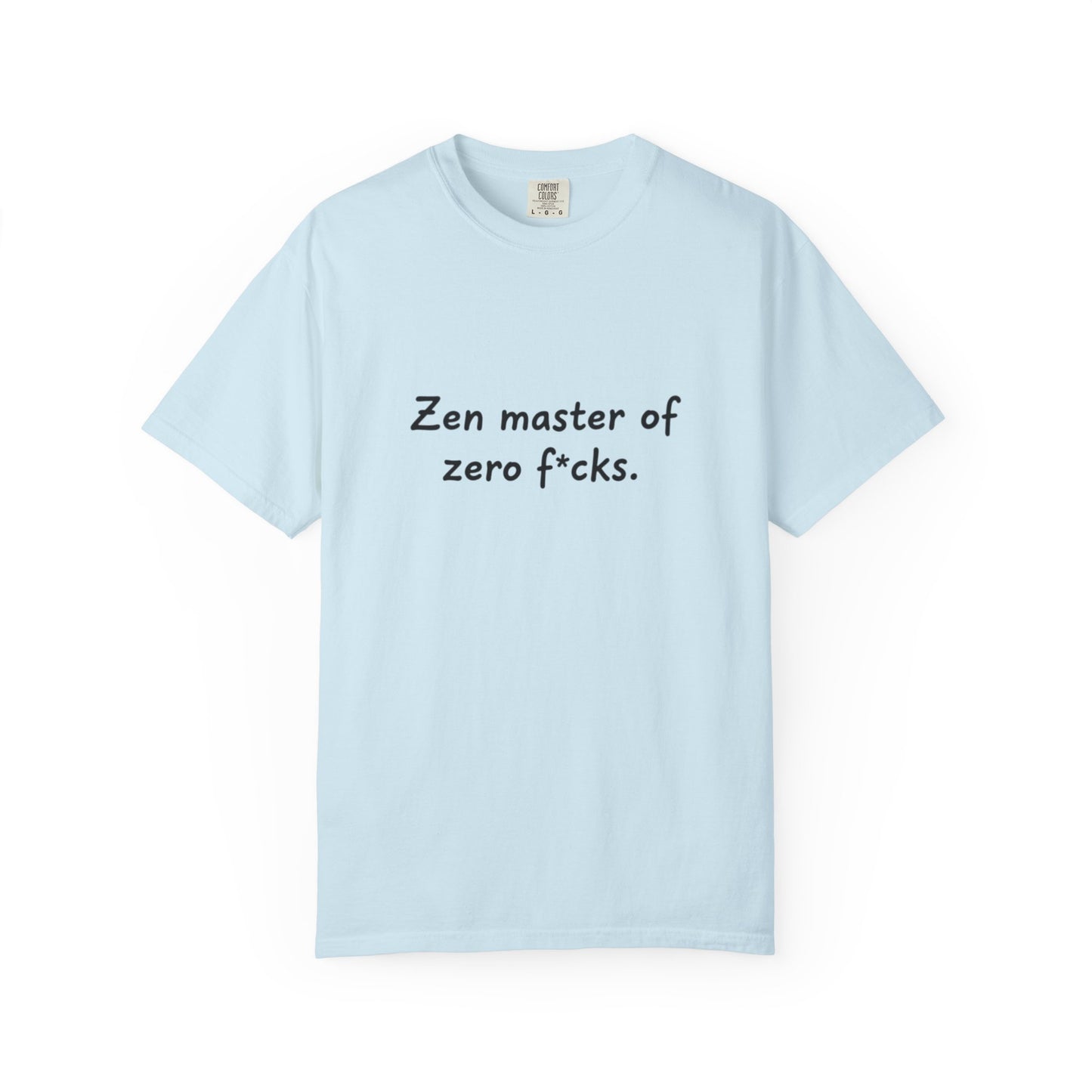 Zen Master of Zero F*cks T-shirt | Funny Sarcastic Text Tee