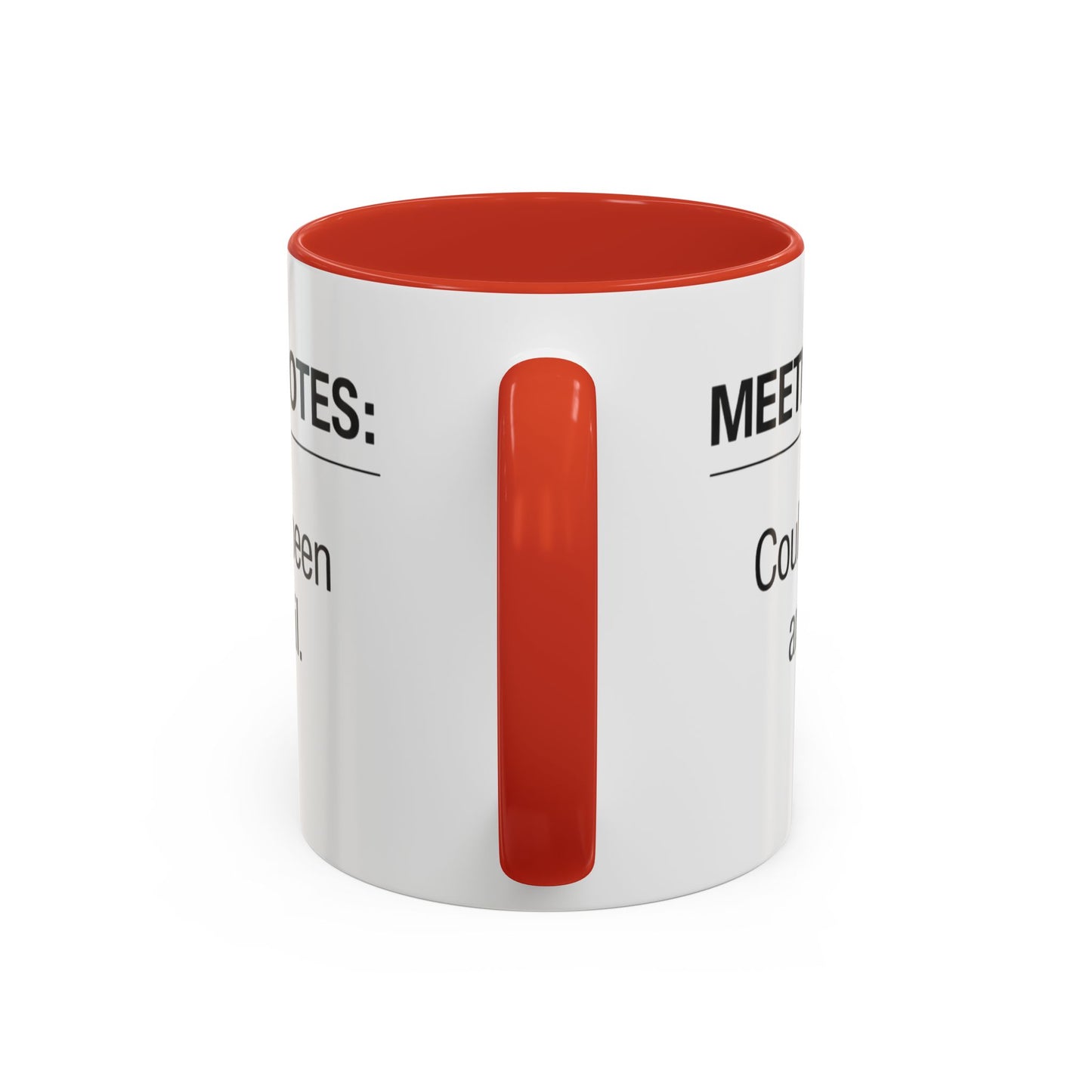 Meeting Notes: Could've Been an Email mug | Accent Coffee Mug 11oz 15oz