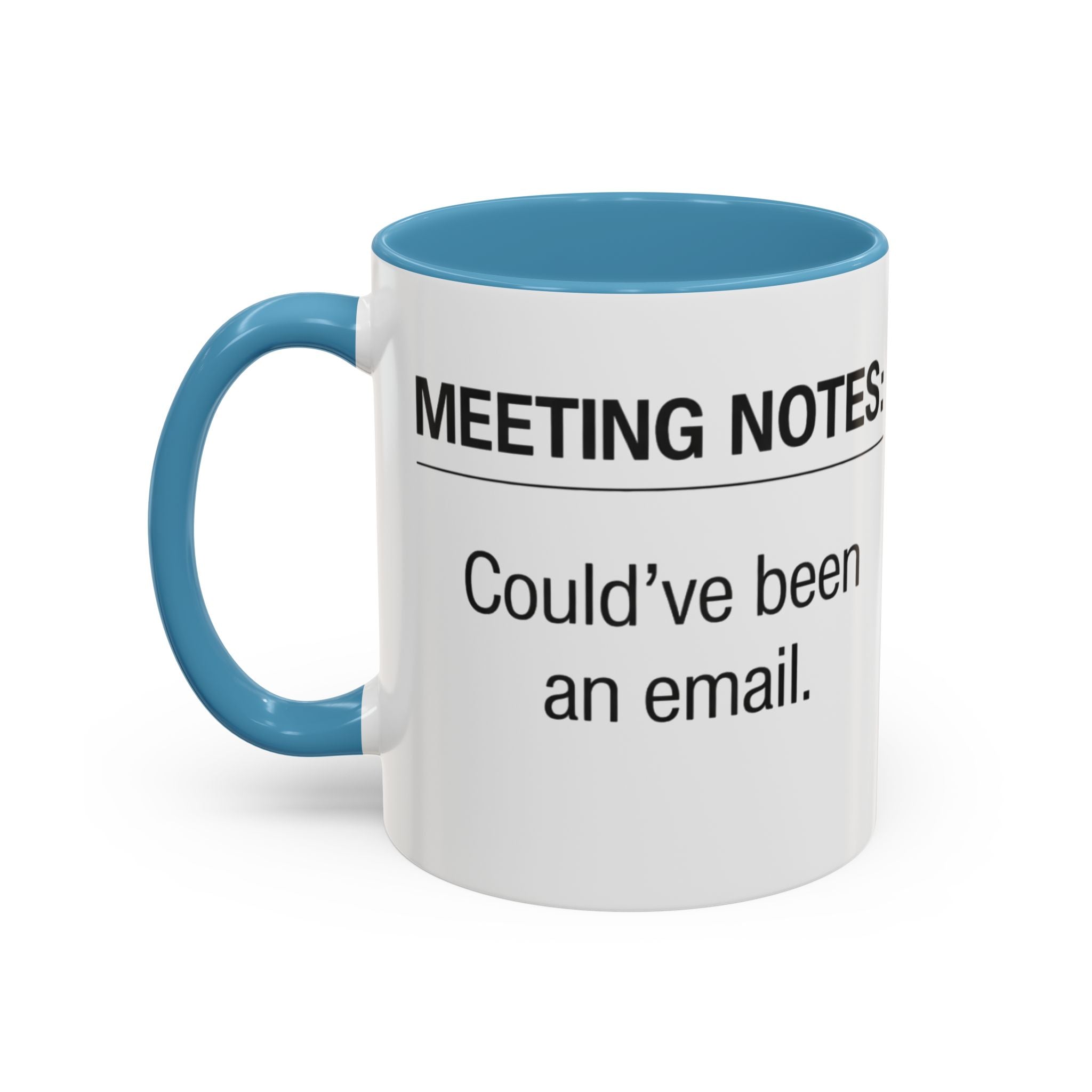 Meeting Notes: Could've Been an Email mug | Accent Coffee Mug 11oz 15oz