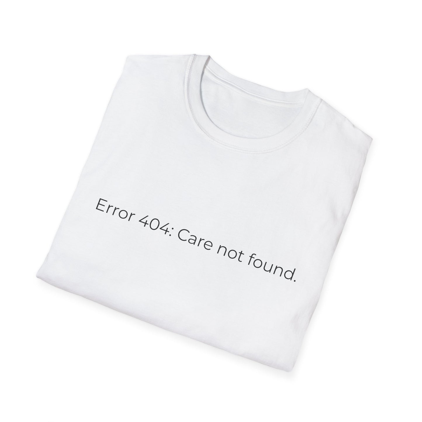 Error 404 Care Not Found T-Shirt | Minimal Tech Humor Tee