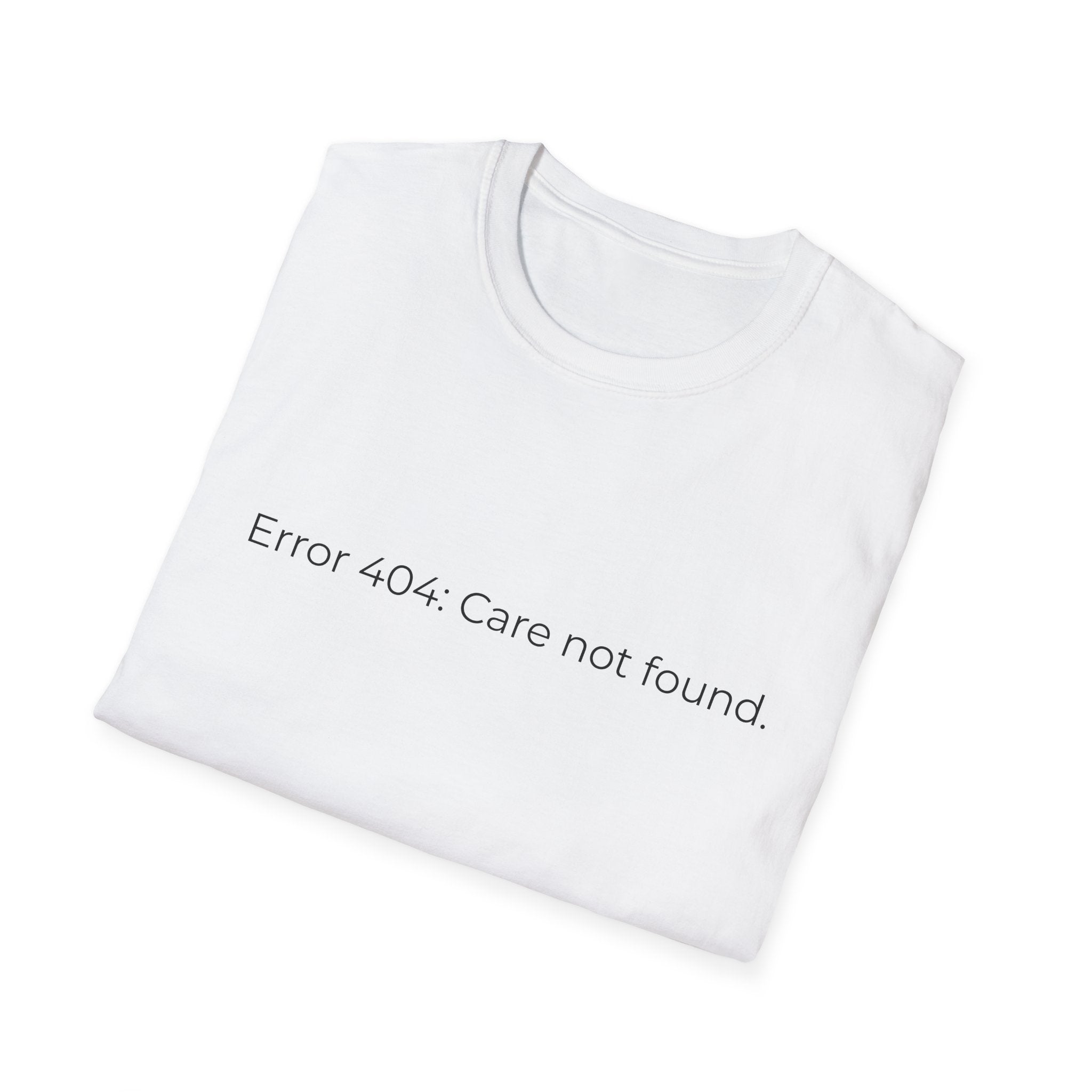 Error 404 Care Not Found T-Shirt | Minimal Tech Humor Tee