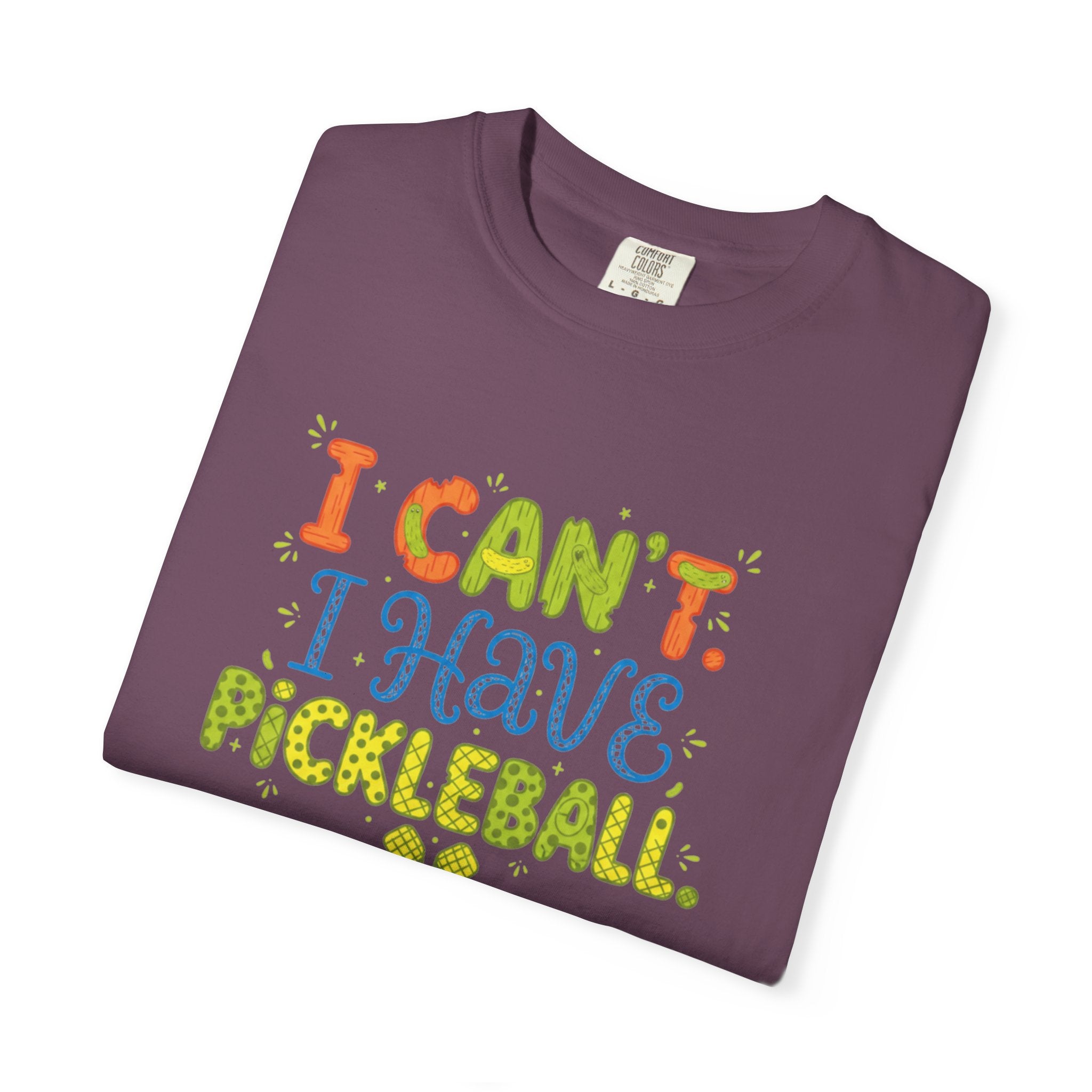 I Can't I Have Pickleball T-Shirt | Pickleball Funny Graphic Tee