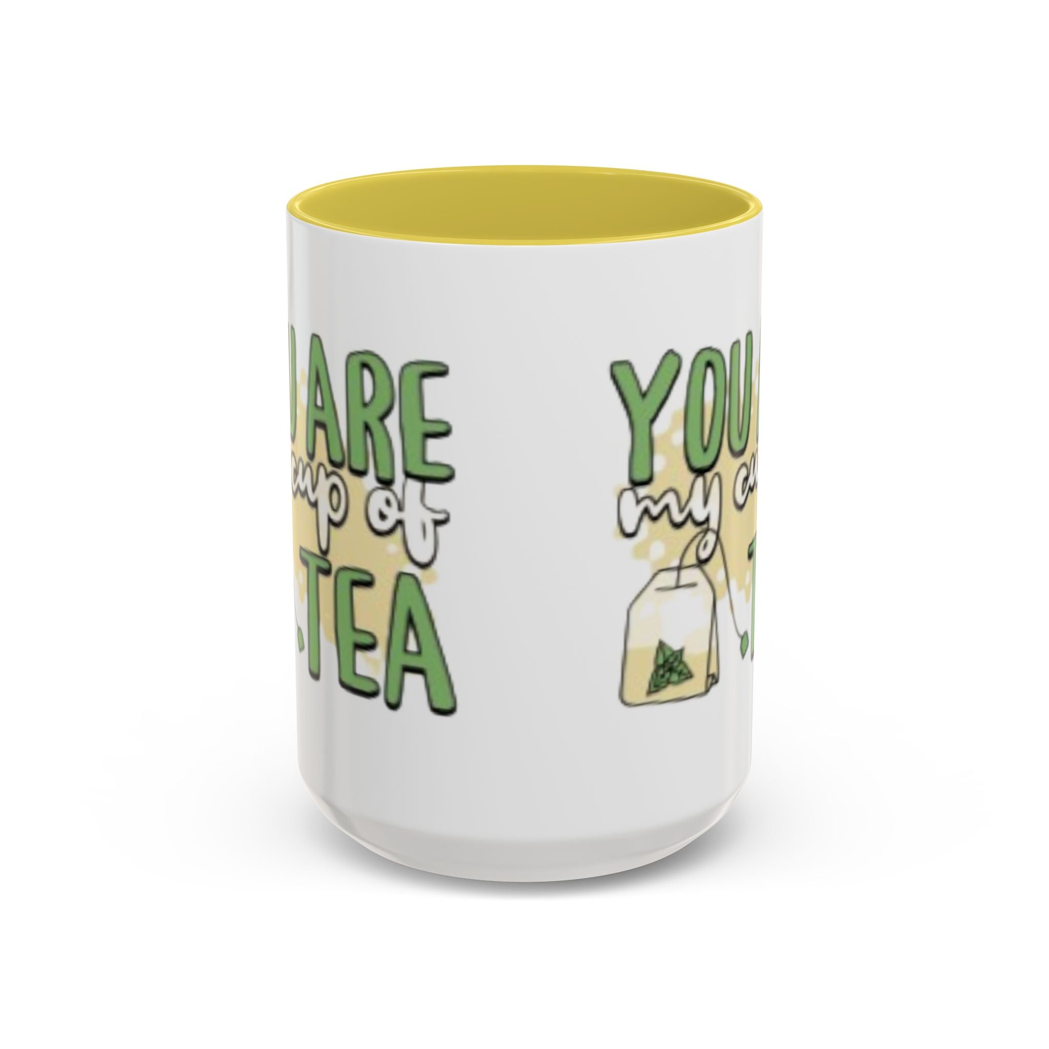 You Are My Cup Of Tea mug | Ceramic Tea Quote Mug, 11oz 15oz