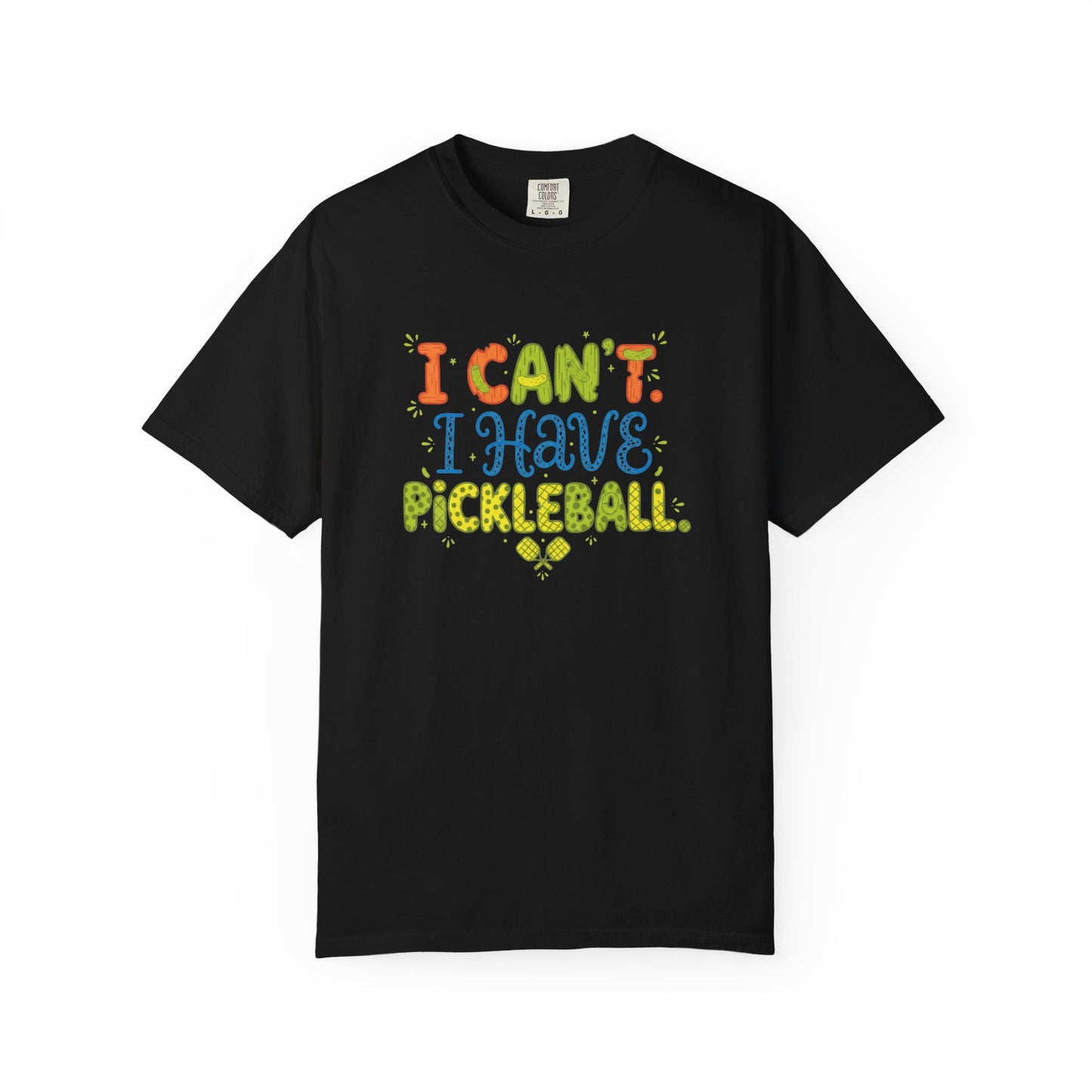 I Can't I Have Pickleball T-Shirt | Pickleball Funny Graphic Tee