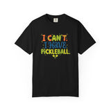 I Can't I Have Pickleball T-Shirt | Pickleball Funny Graphic Tee