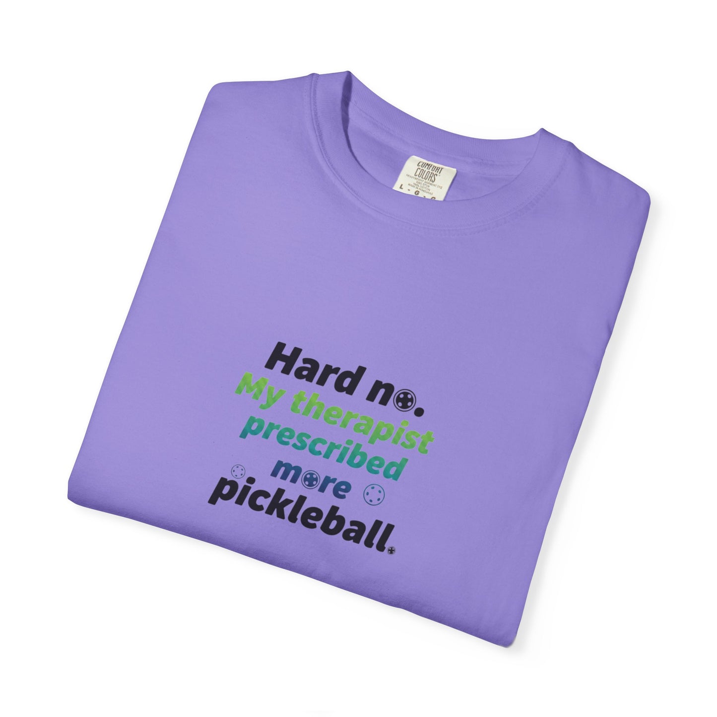 Hard no. My therapist prescribed more pickleball T-shirt | Funny Quote Tee