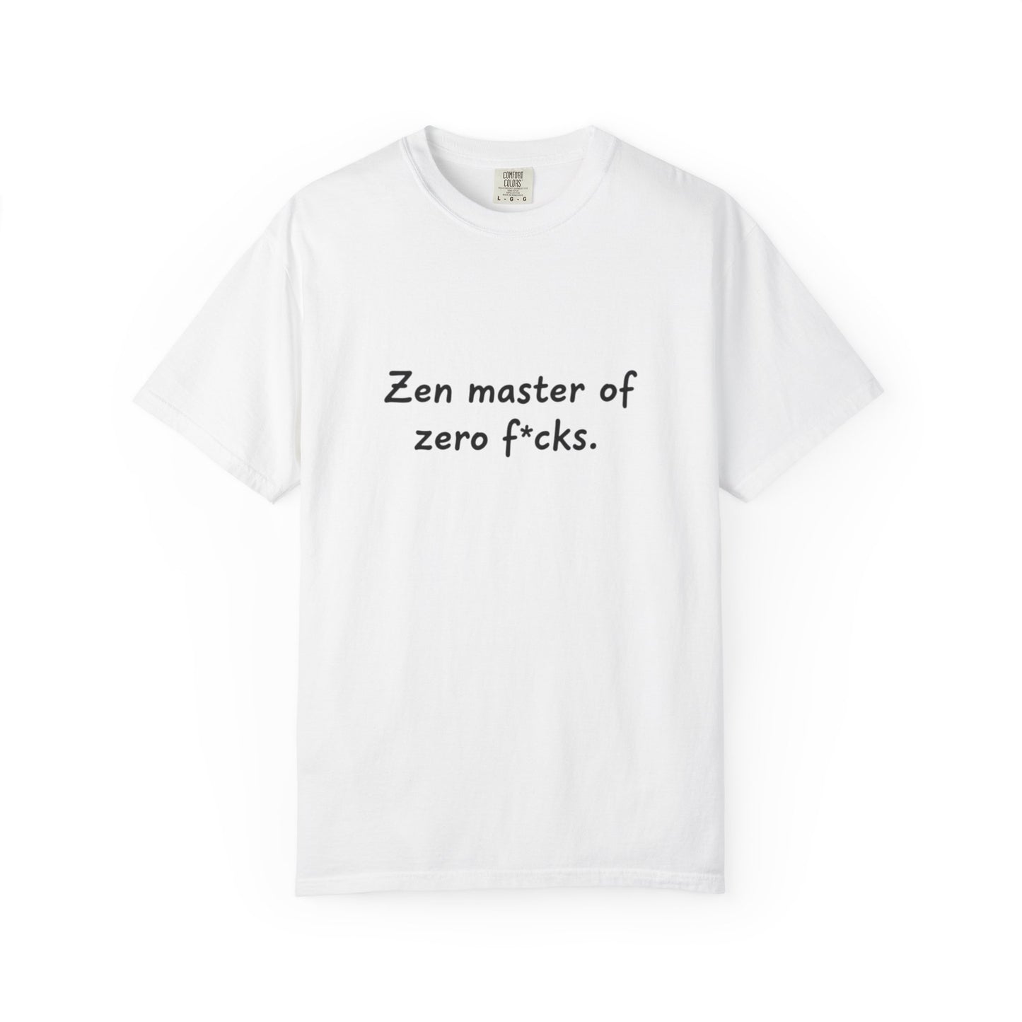 Zen Master of Zero F*cks T-shirt | Funny Sarcastic Text Tee