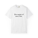 Zen Master of Zero F*cks T-shirt | Funny Sarcastic Text Tee
