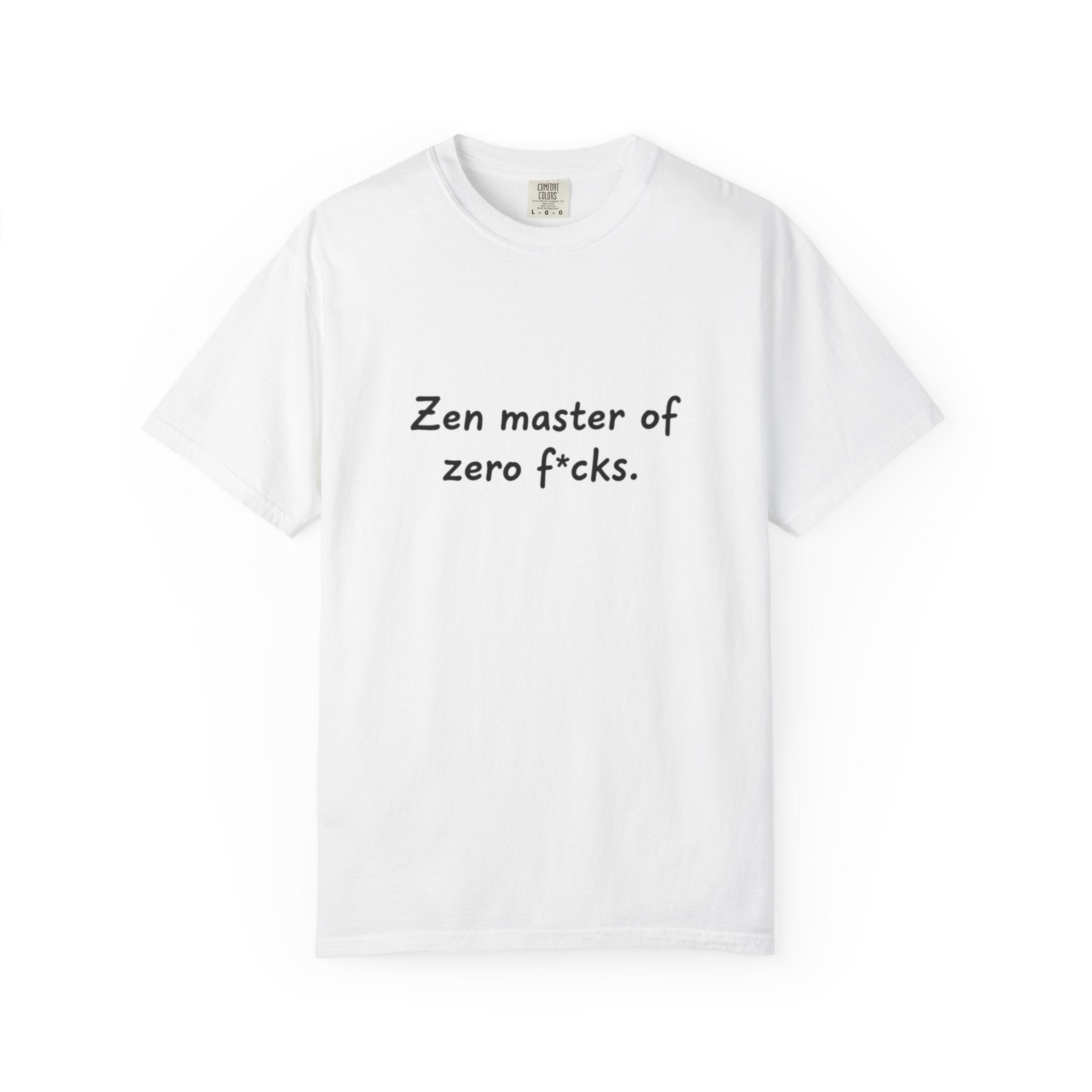 Zen Master of Zero F*cks T-shirt | Funny Sarcastic Text Tee