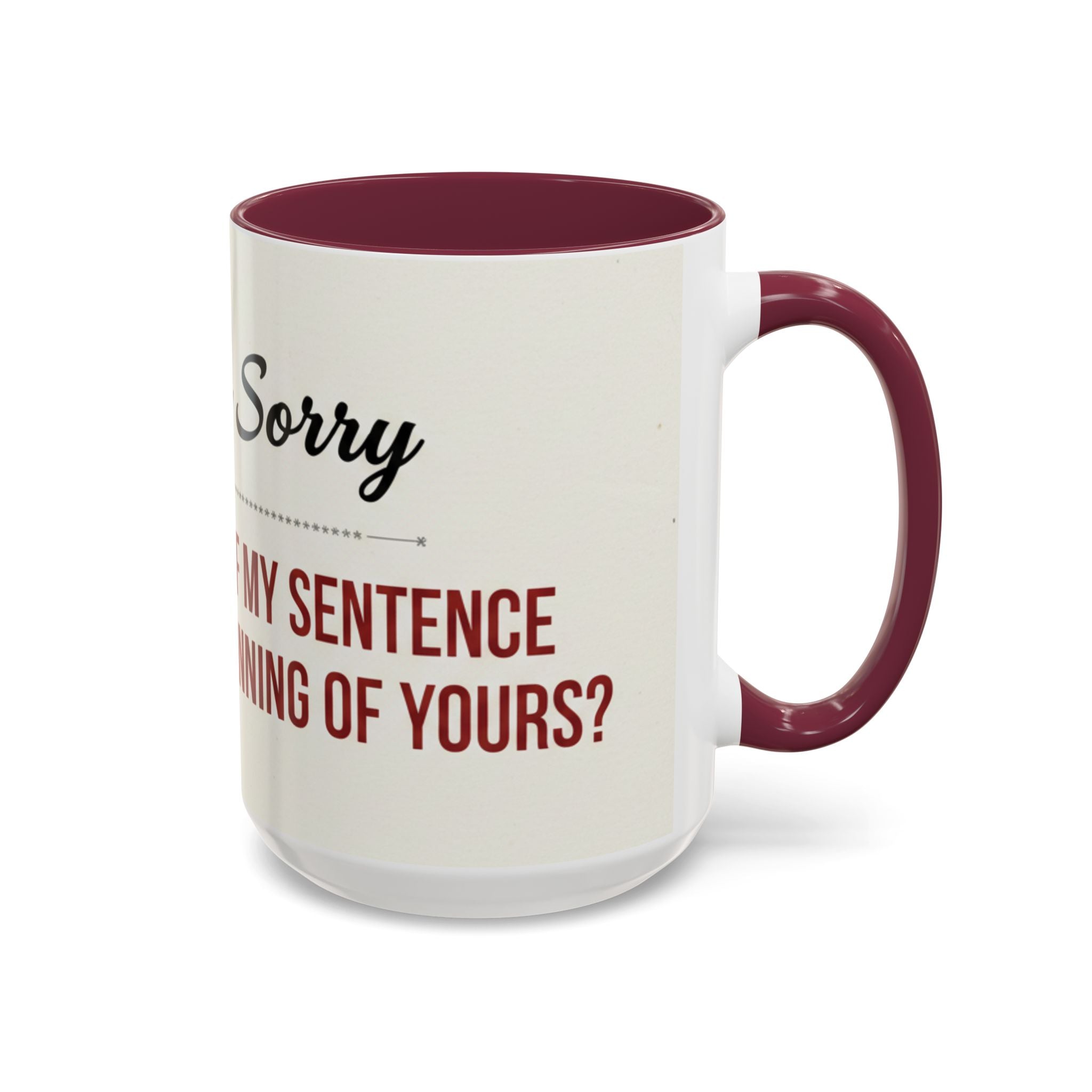 I'm Sorry Coffee Mug | Funny Sarcastic Witty Quote Mug