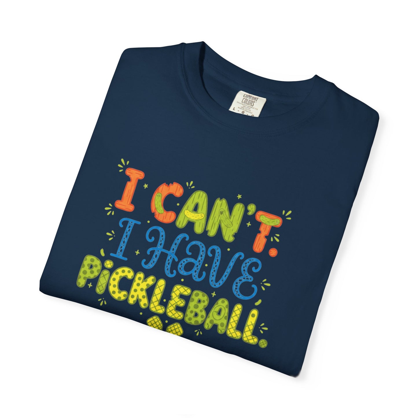 I Can't I Have Pickleball T-Shirt | Pickleball Funny Graphic Tee