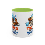 Too Tired to Deal With Your Crap Mug | Accent Coffee Mug 11oz 15oz