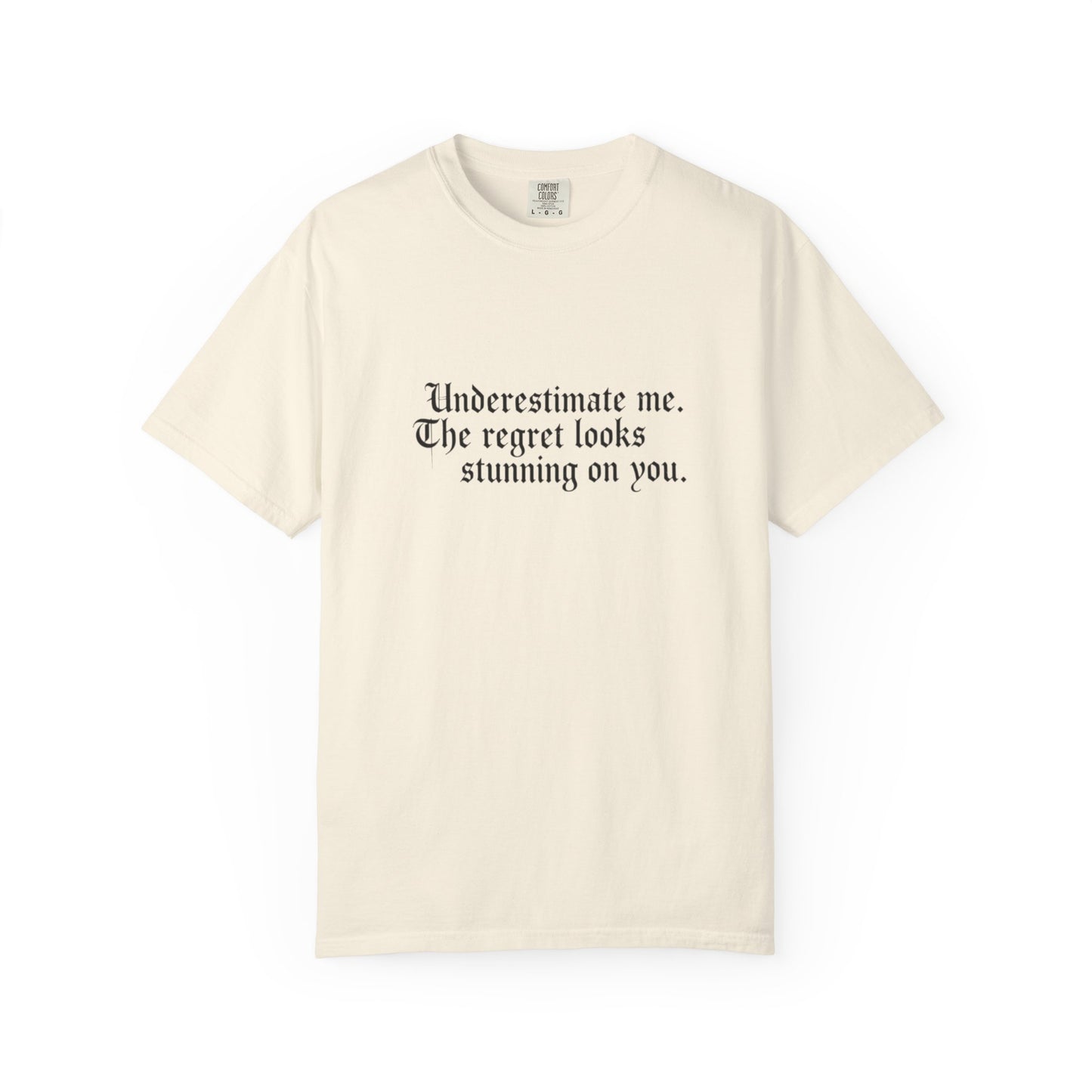 Underestimate Regret Quote T-Shirt | Typographic Graphic Tee