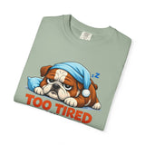 Sleeping Bulldog Illustration Too Tired To Deal With Your Crap T-Shirt