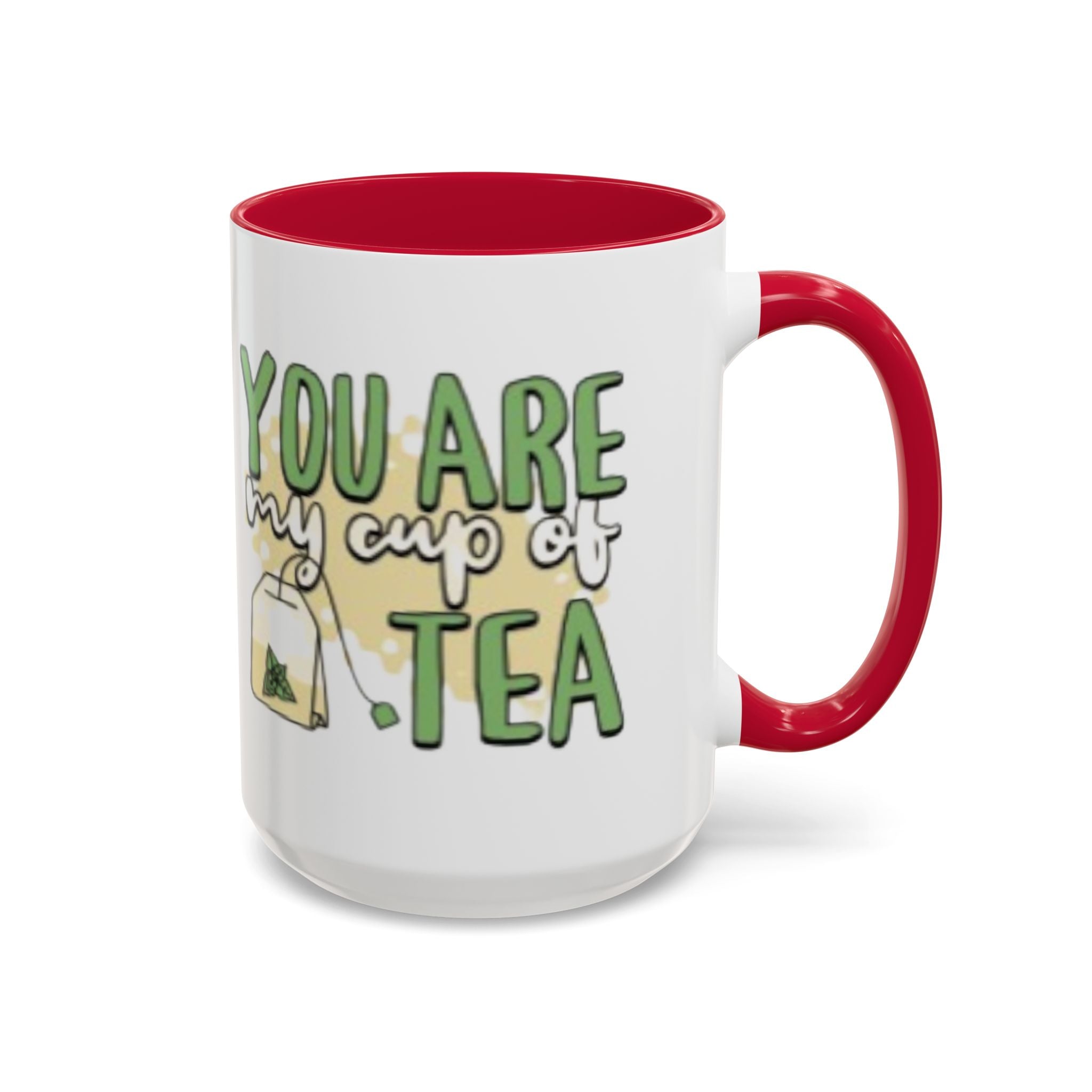 You Are My Cup Of Tea mug | Ceramic Tea Quote Mug, 11oz 15oz