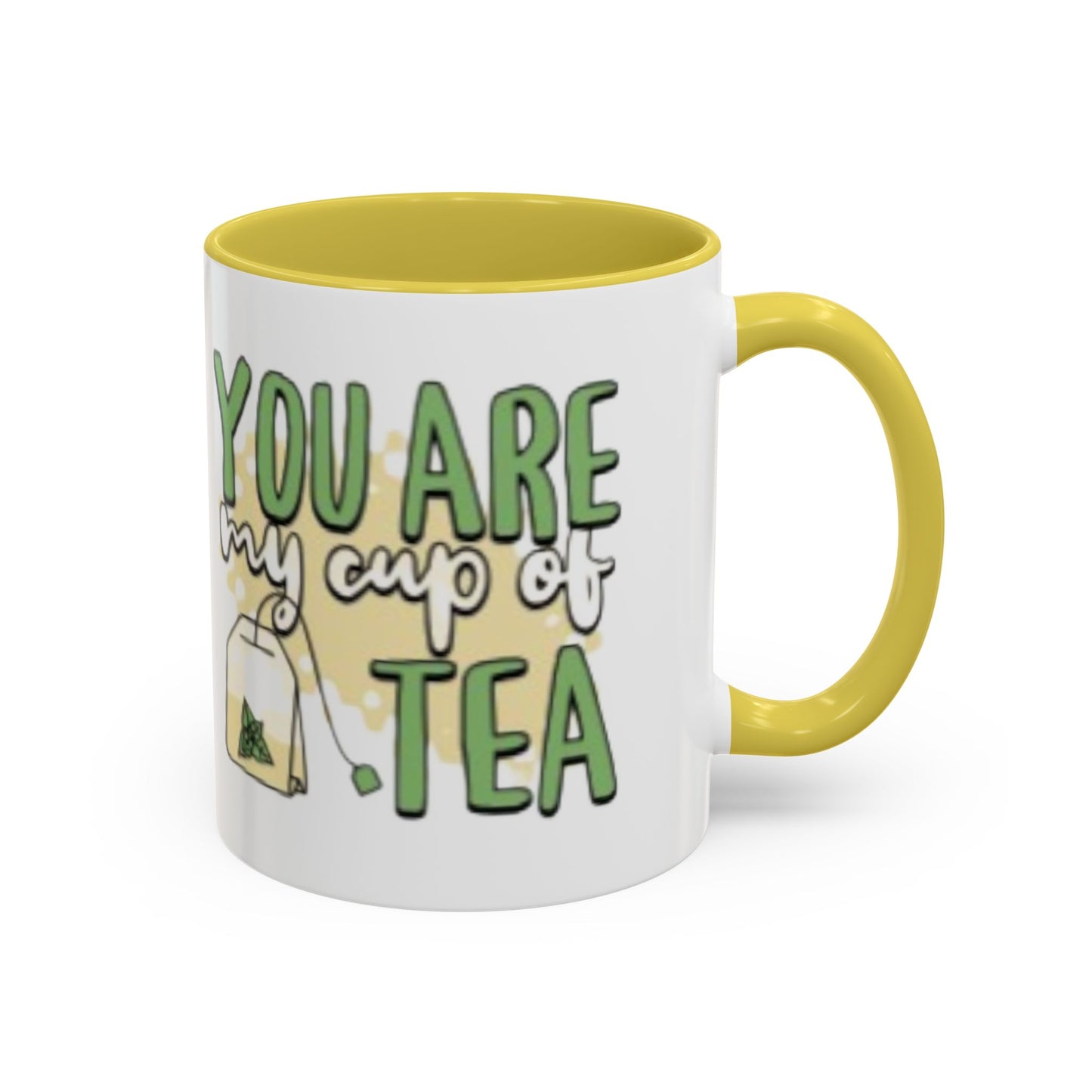 You Are My Cup Of Tea mug | Ceramic Tea Quote Mug, 11oz 15oz