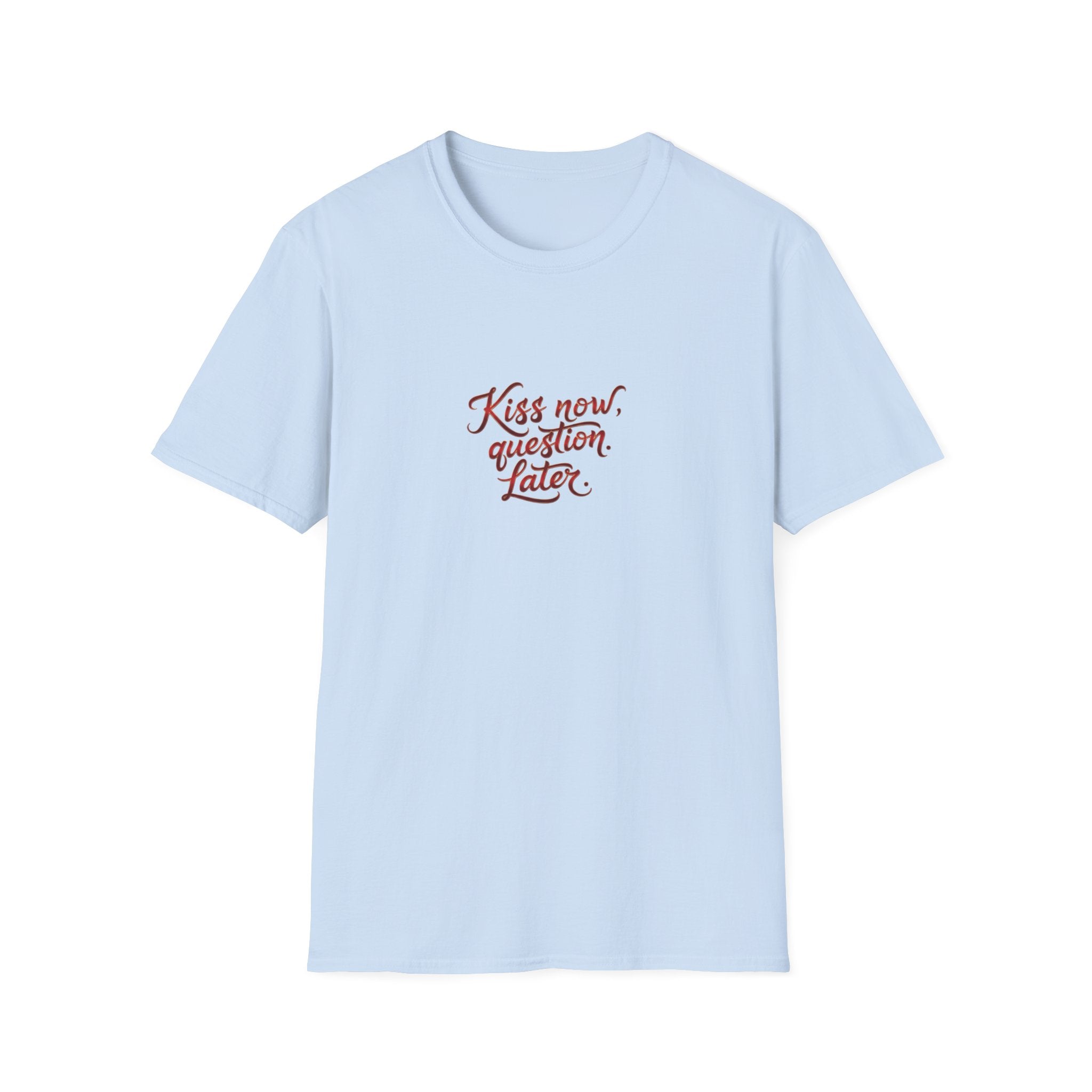 Kiss Now, Question Later Unisex Softstyle T-Shirt