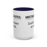 Meeting Notes: Could've Been an Email mug | Accent Coffee Mug 11oz 15oz
