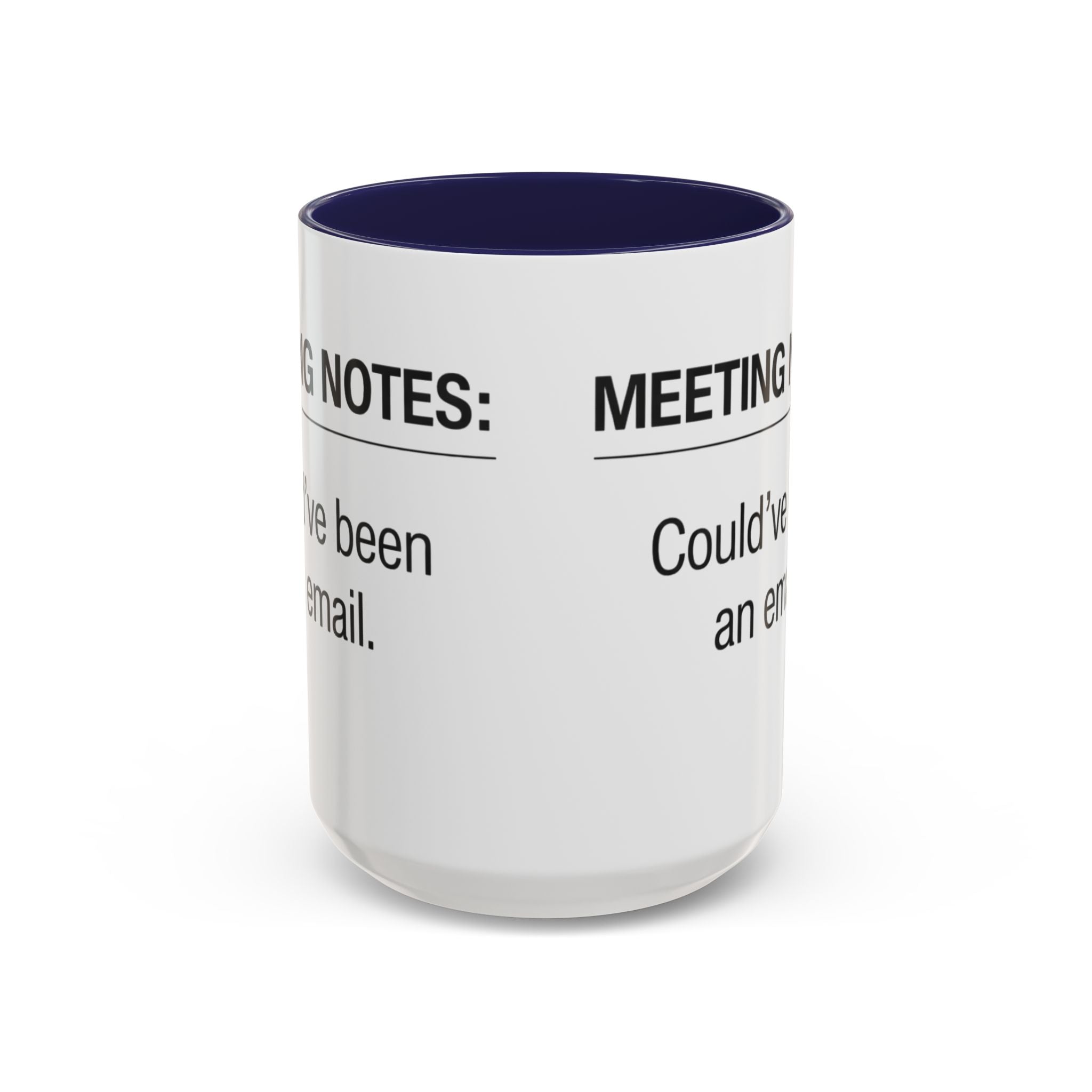 Meeting Notes: Could've Been an Email mug | Accent Coffee Mug 11oz 15oz
