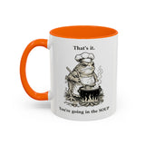 That's it. You're going in the Soup mug | Accent Coffee Mug