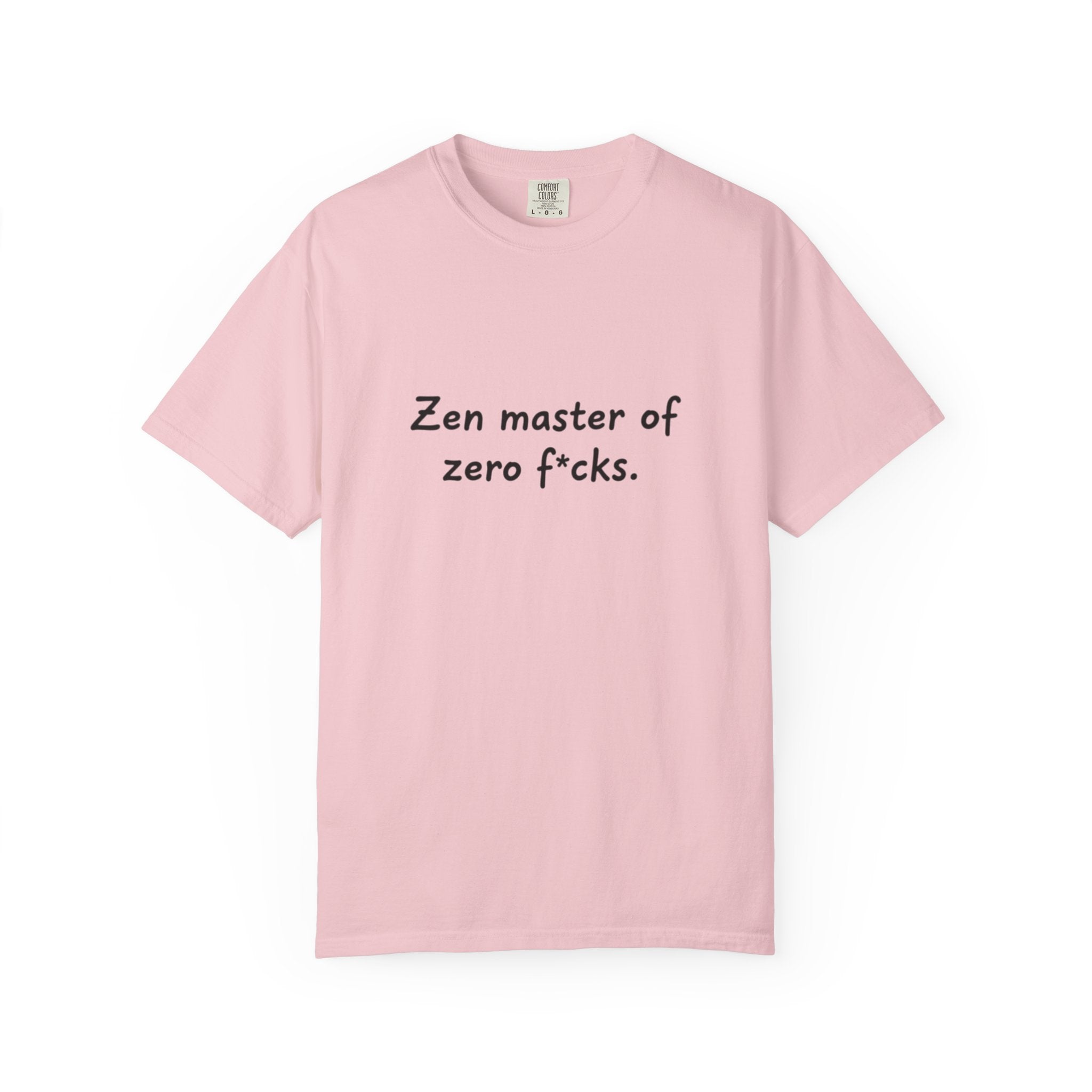 Zen Master of Zero F*cks T-shirt | Funny Sarcastic Text Tee